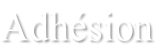 Adhésion